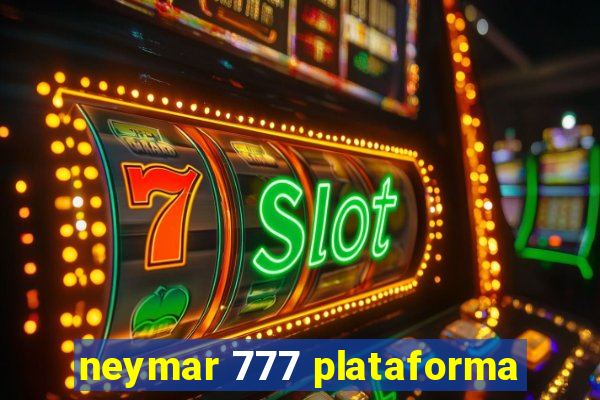 neymar 777 plataforma